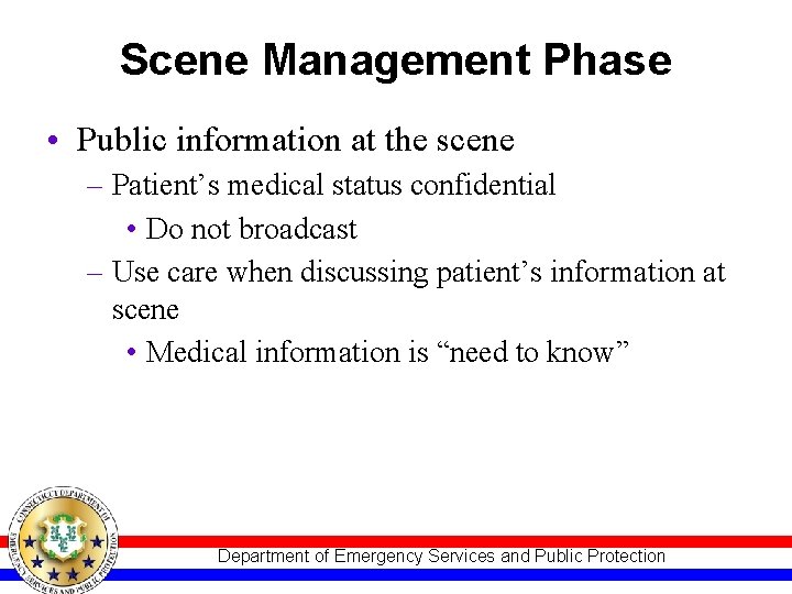 Scene Management Phase • Public information at the scene – Patient’s medical status confidential