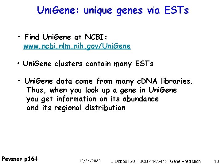 Uni. Gene: unique genes via ESTs • Find Uni. Gene at NCBI: www. ncbi.