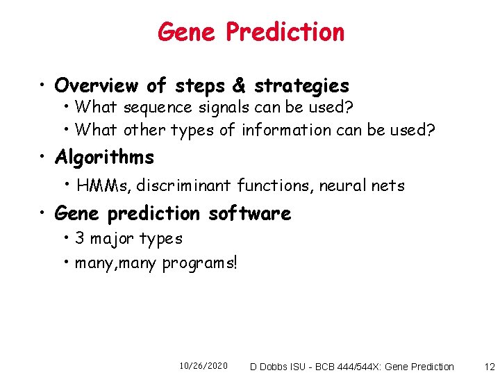 Gene Prediction • Overview of steps & strategies • What sequence signals can be
