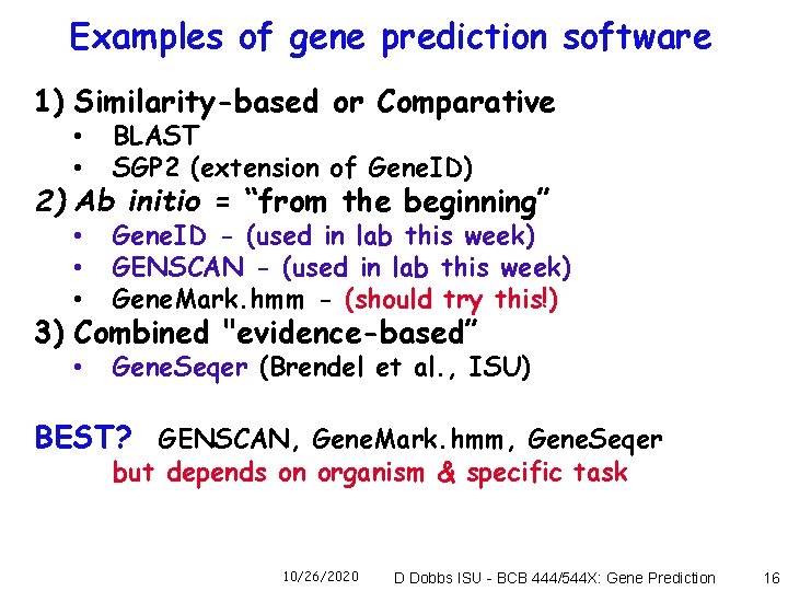 Examples of gene prediction software 1) Similarity-based or Comparative • • BLAST SGP 2