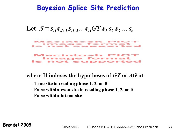 Bayesian Splice Site Prediction Let S = s-l+1 s-l+2…s-1 GT s 1 s 2