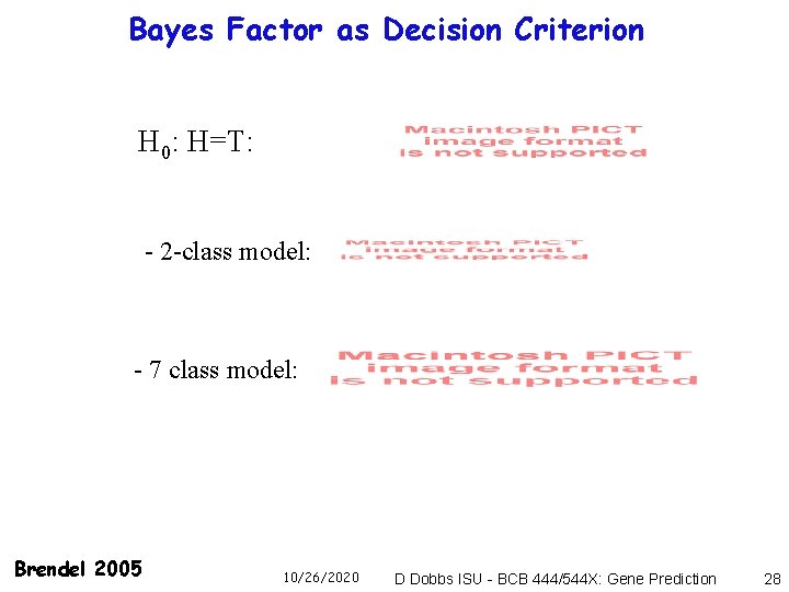 Bayes Factor as Decision Criterion H 0: H=T: - 2 -class model: - 7