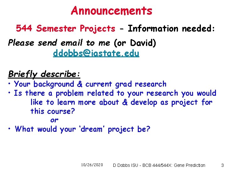 Announcements 544 Semester Projects - Information needed: Please send email to me (or David)