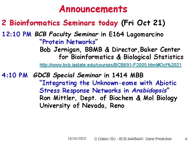Announcements 2 Bioinformatics Seminars today (Fri Oct 21) 12: 10 PM BCB Faculty Seminar