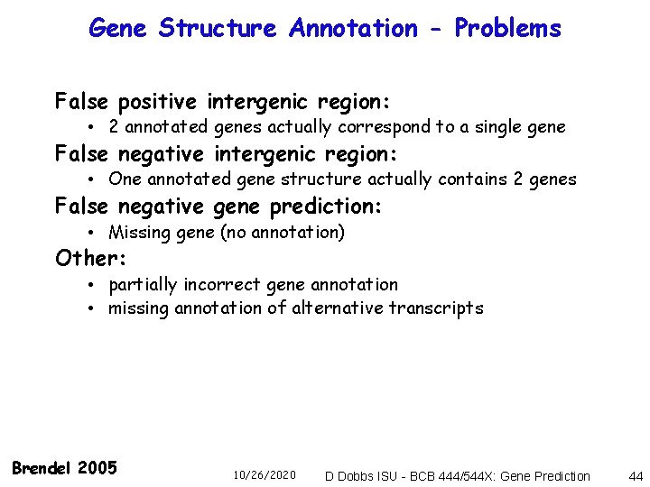 Gene Structure Annotation - Problems False positive intergenic region: • 2 annotated genes actually