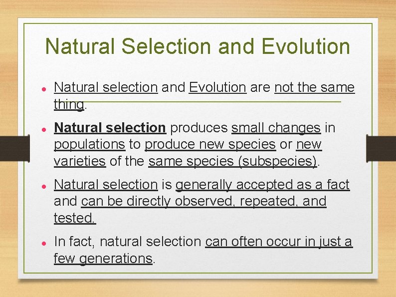 Natural Selection and Evolution Natural selection and Evolution are not the same thing. Natural