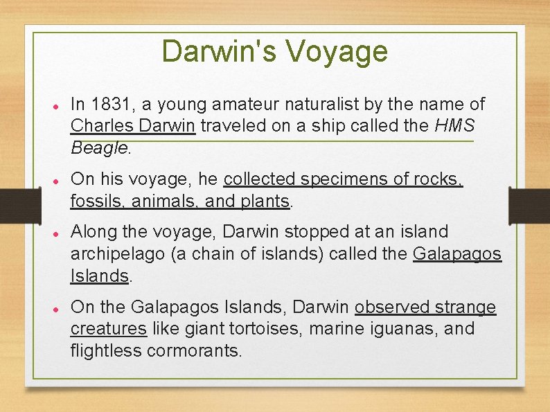 Darwin's Voyage In 1831, a young amateur naturalist by the name of Charles Darwin