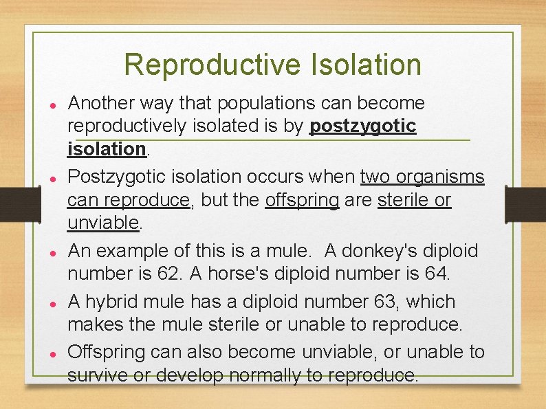 Reproductive Isolation Another way that populations can become reproductively isolated is by postzygotic isolation.