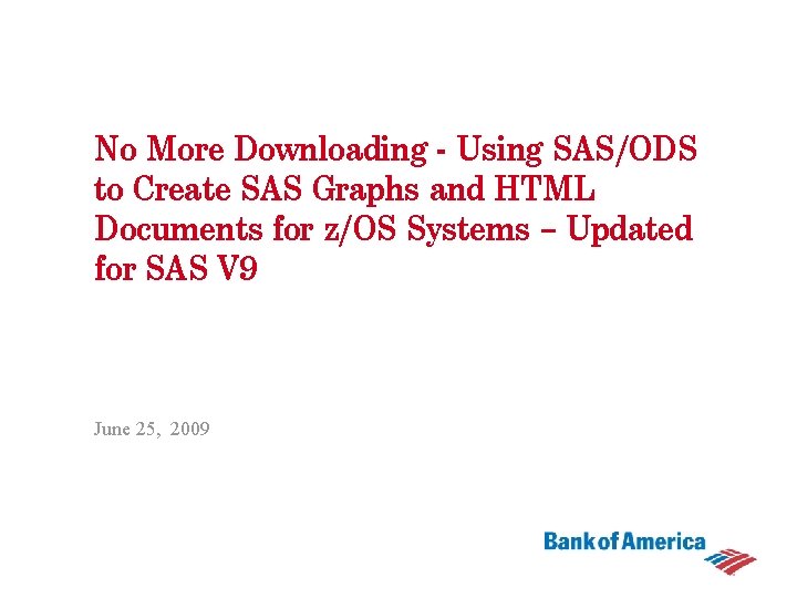 No More Downloading - Using SAS/ODS to Create SAS Graphs and HTML Documents for