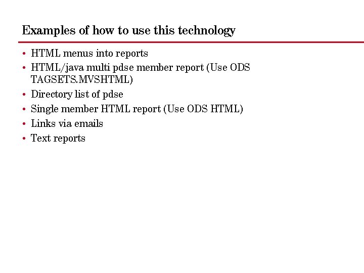 Examples of how to use this technology • HTML menus into reports • HTML/java