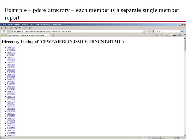Example – pds/e directory – each member is a separate single member report 
