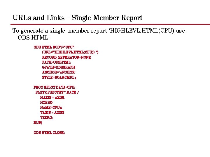 URLs and Links – Single Member Report To generate a single member report ‘HIGHLEVL.