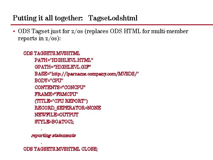 Putting it all together: Tagset. odshtml • ODS Tagset just for z/os (replaces ODS