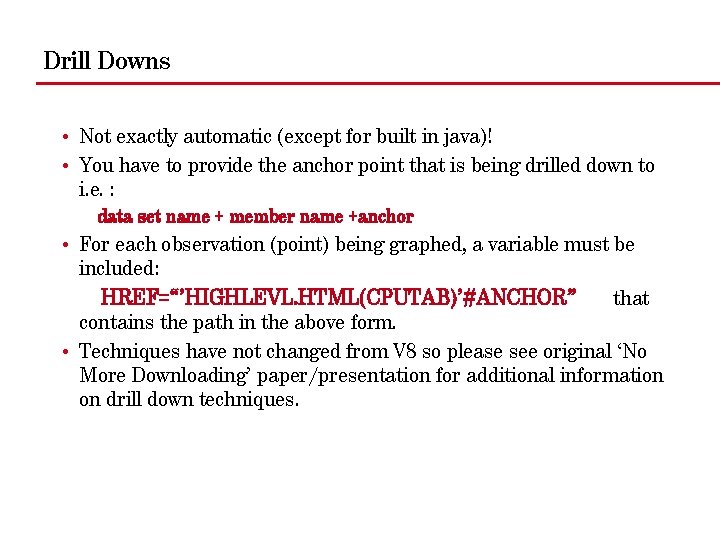 Drill Downs • Not exactly automatic (except for built in java)! • You have