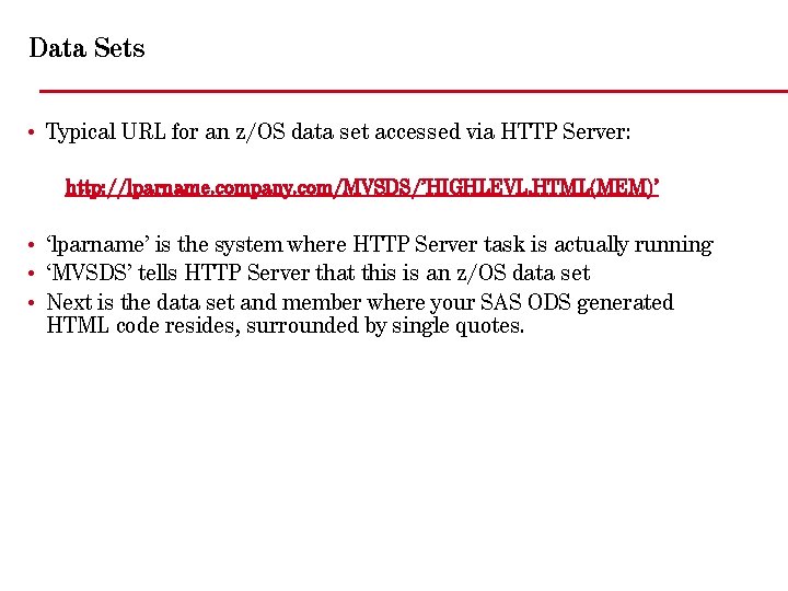 Data Sets • Typical URL for an z/OS data set accessed via HTTP Server: