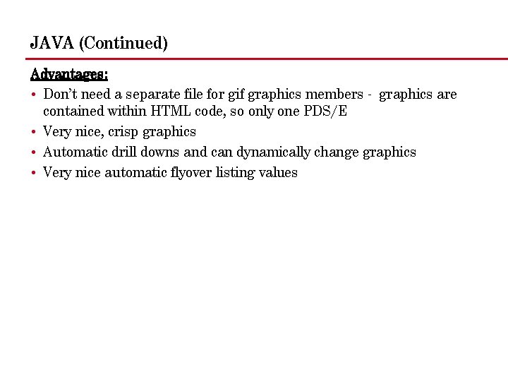 JAVA (Continued) Advantages: • Don’t need a separate file for gif graphics members -