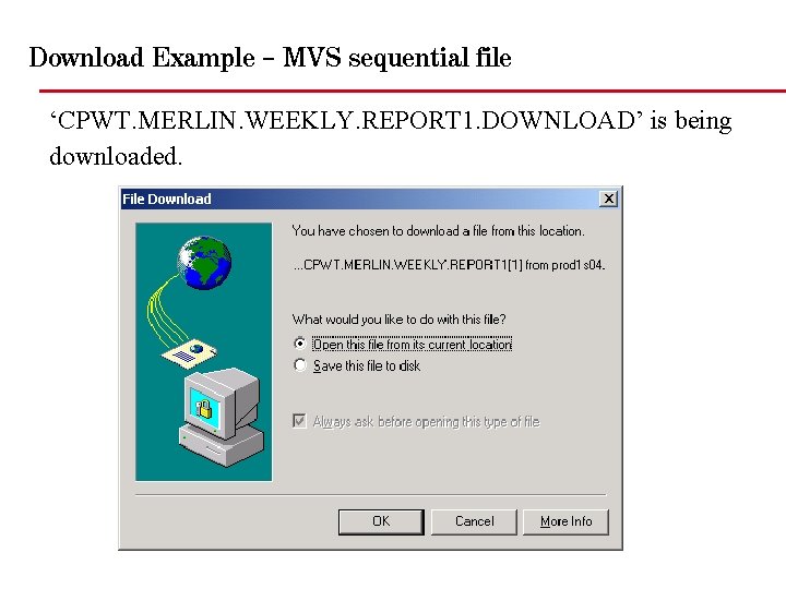 Download Example – MVS sequential file ‘CPWT. MERLIN. WEEKLY. REPORT 1. DOWNLOAD’ is being