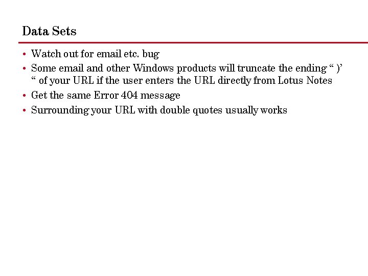 Data Sets • Watch out for email etc. bug • Some email and other