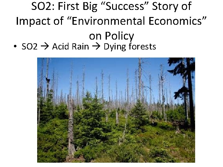 SO 2: First Big “Success” Story of Impact of “Environmental Economics” on Policy • SO 2: First Big “Success” Story of Impact of “Environmental Economics” on Policy •