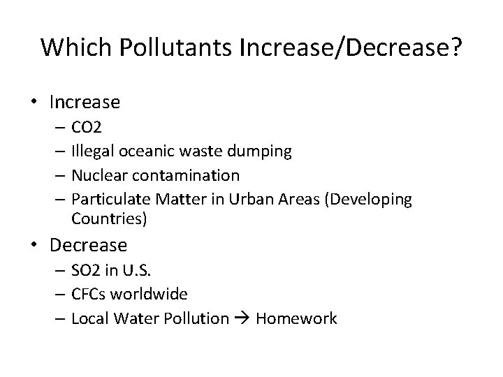 Which Pollutants Increase/Decrease? • Increase – CO 2 – Illegal oceanic waste dumping – Which Pollutants Increase/Decrease? • Increase – CO 2 – Illegal oceanic waste dumping –