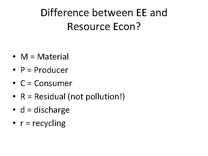 Difference between EE and Resource Econ? • • • M = Material P = Difference between EE and Resource Econ? • • • M = Material P =