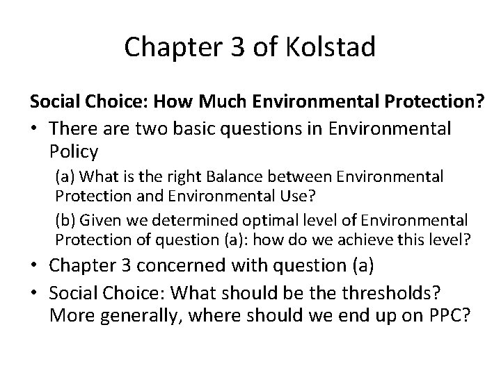 Chapter 3 of Kolstad Social Choice: How Much Environmental Protection? • There are two Chapter 3 of Kolstad Social Choice: How Much Environmental Protection? • There are two