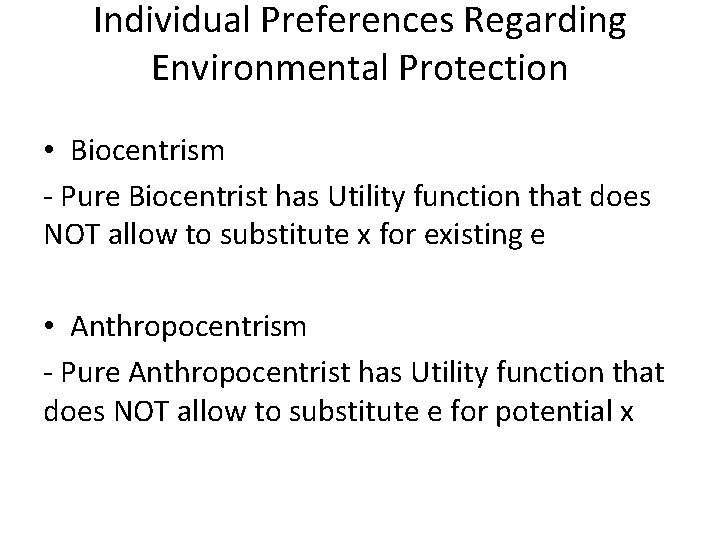Individual Preferences Regarding Environmental Protection • Biocentrism - Pure Biocentrist has Utility function that Individual Preferences Regarding Environmental Protection • Biocentrism - Pure Biocentrist has Utility function that