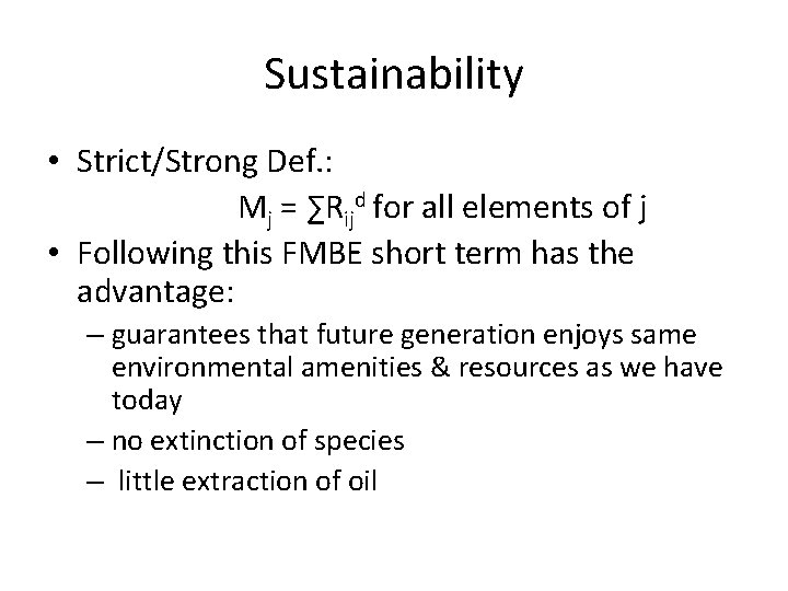 Sustainability • Strict/Strong Def. : Mj = ∑Rijd for all elements of j • Sustainability • Strict/Strong Def. : Mj = ∑Rijd for all elements of j •