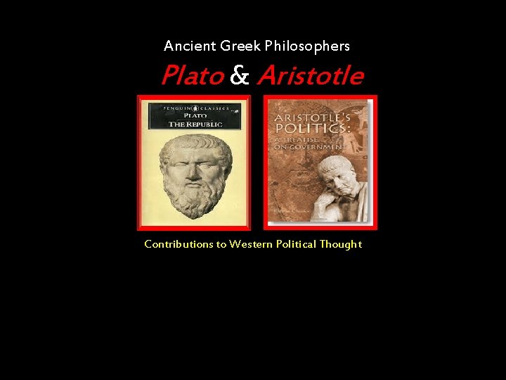 Ancient Greek Philosophers Plato & Aristotle Contributions to Western Political Thought 