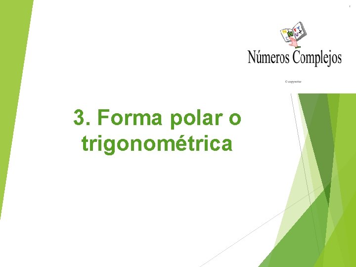 3. Forma polar o trigonométrica 