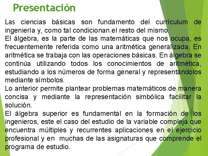 Presentación Las ciencias básicas son fundamento del currículum de ingeniería y, como tal condicionan