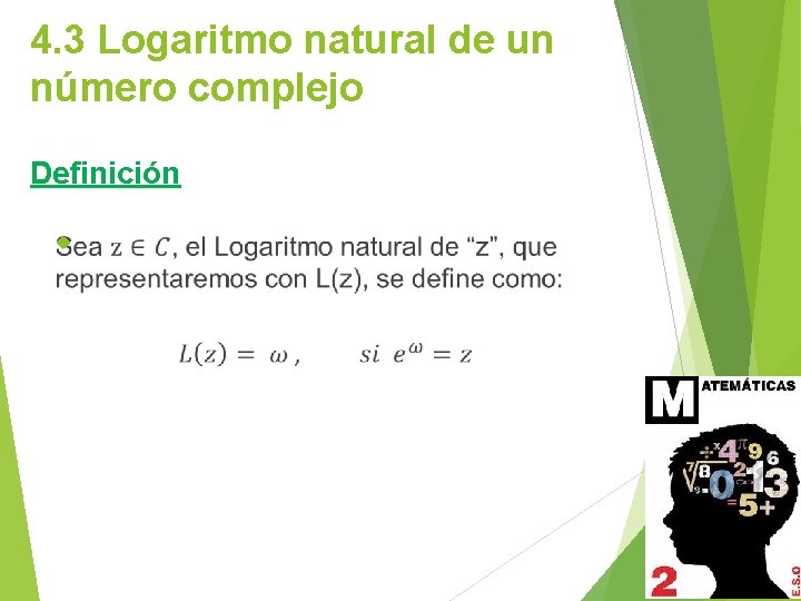 4. 3 Logaritmo natural de un número complejo Definición 