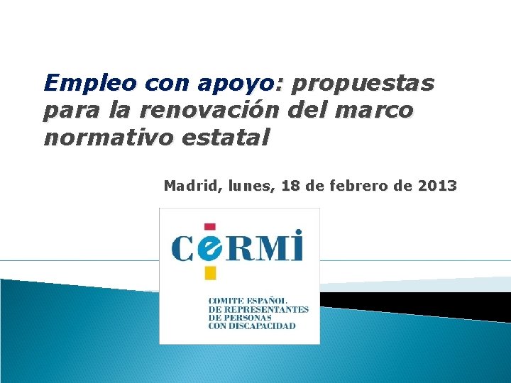 Empleo con apoyo: propuestas para la renovación del marco normativo estatal Madrid, lunes, 18