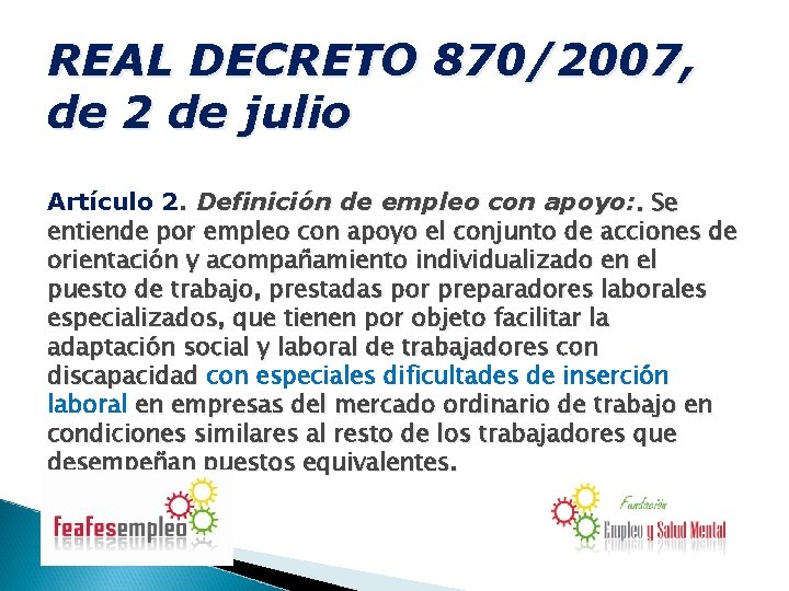 REAL DECRETO 870/2007, de 2 de julio Artículo 2. Definición de empleo con apoyo: