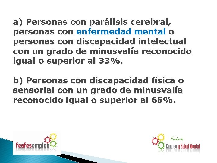 a) Personas con parálisis cerebral, personas con enfermedad mental o personas con discapacidad intelectual