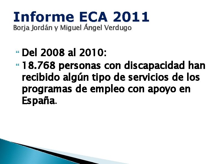 Informe ECA 2011 Borja Jordán y Miguel Ángel Verdugo Del 2008 al 2010: 18.