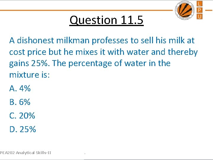 Question 11. 5 A dishonest milkman professes to sell his milk at cost price