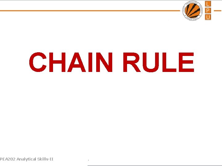 CHAIN RULE PEA 202 Analytical Skills-II . 