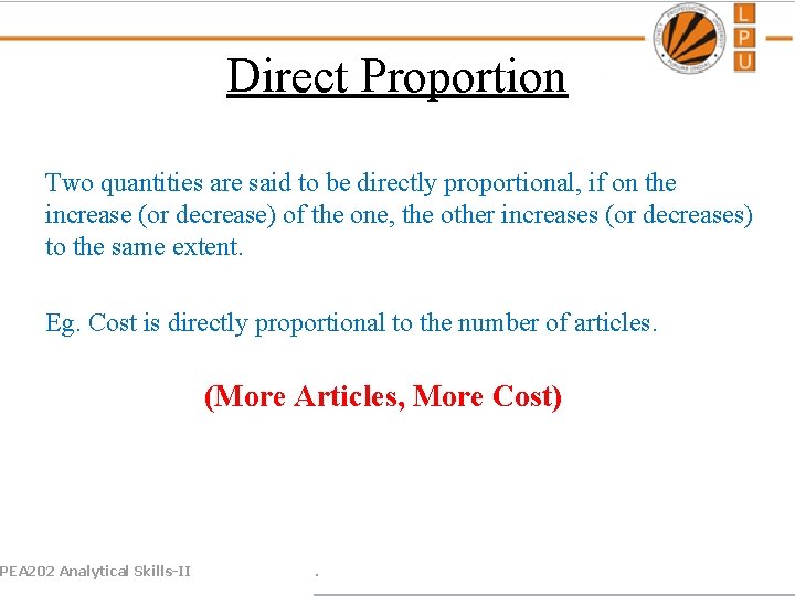 Direct Proportion Two quantities are said to be directly proportional, if on the increase