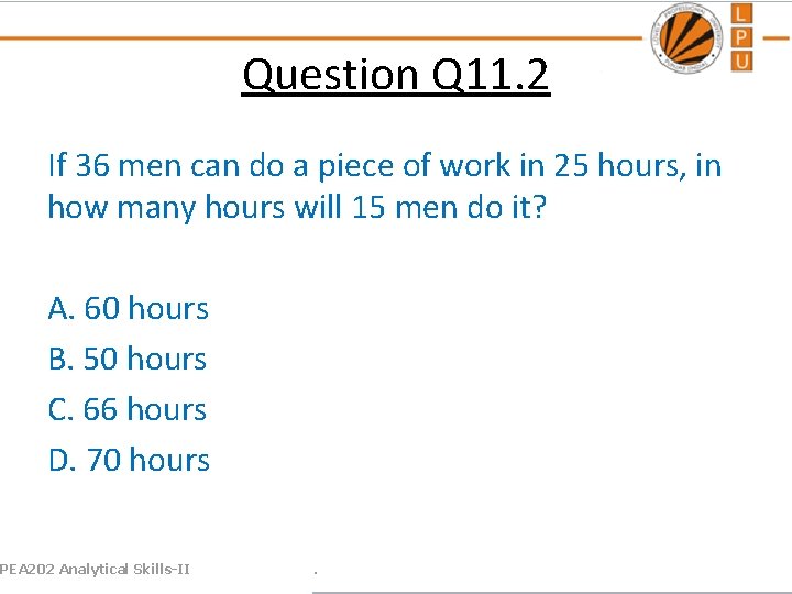 Question Q 11. 2 If 36 men can do a piece of work in