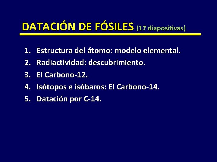 DATACIÓN DE FÓSILES (17 diapositivas) 1. 2. 3. 4. 5. Estructura del átomo: modelo