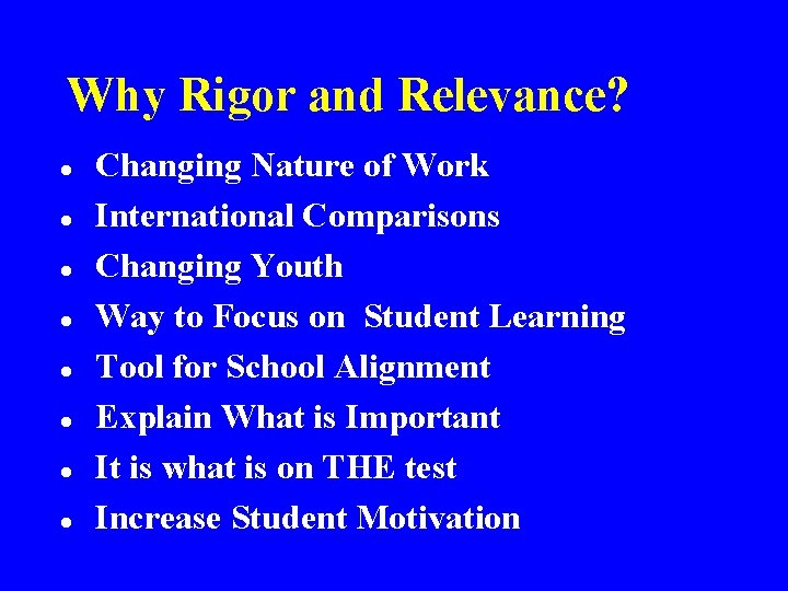 Why Rigor and Relevance? l l l l Changing Nature of Work International Comparisons Why Rigor and Relevance? l l l l Changing Nature of Work International Comparisons