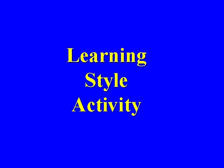 Learning Style Activity Learning Style Activity