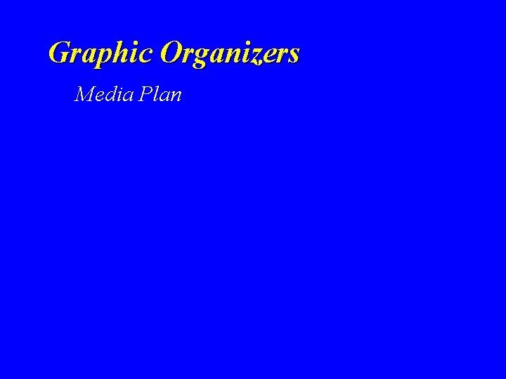 Graphic Organizers Media Plan Graphic Organizers Media Plan