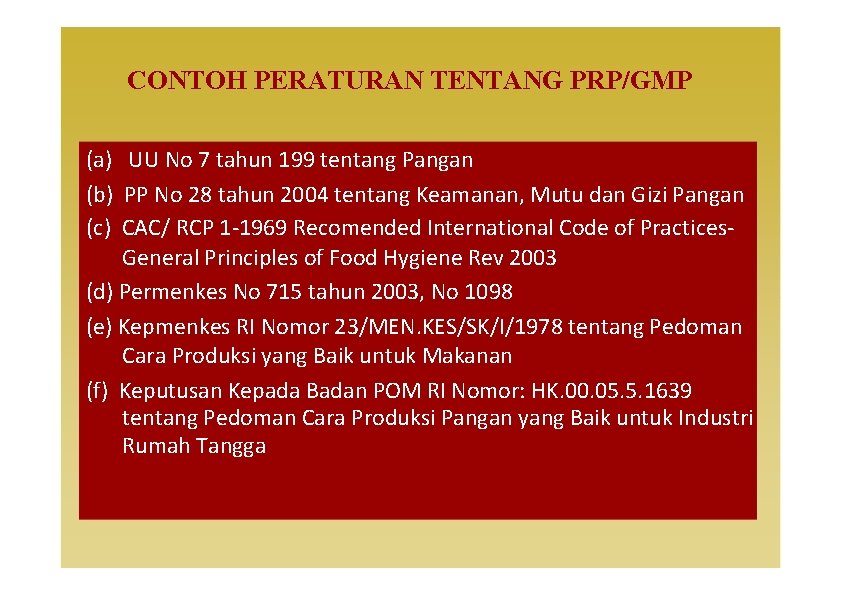 CONTOH PERATURAN TENTANG PRP/GMP (a) UU No 7 tahun 199 tentang Pangan (b) PP