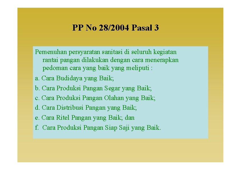 PP No 28/2004 Pasal 3 Pemenuhan persyaratan sanitasi di seluruh kegiatan rantai pangan dilakukan