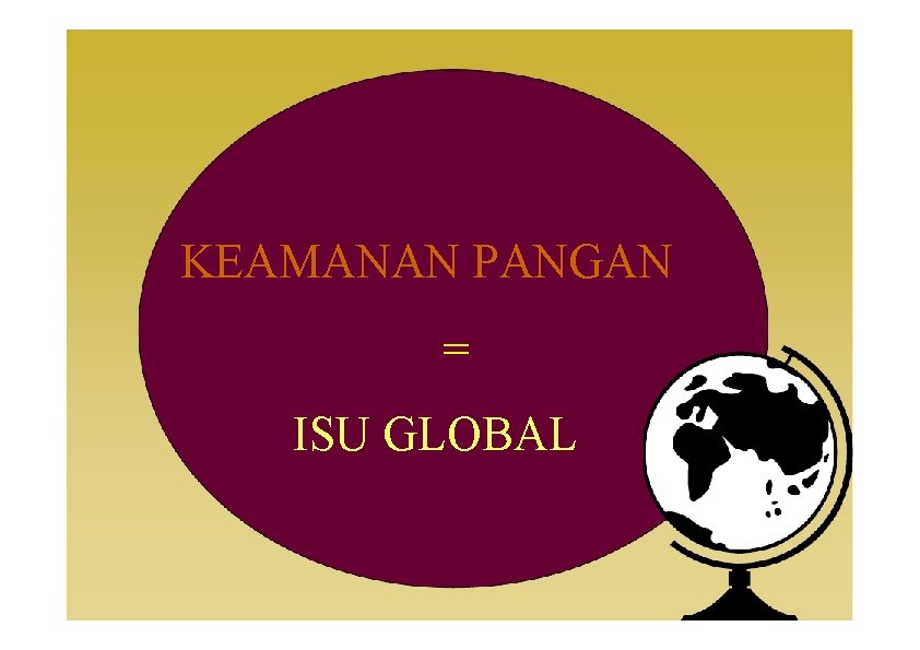 KEAMANAN PANGAN = ISU GLOBAL 