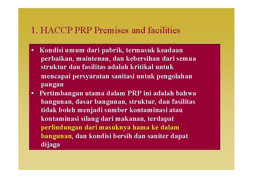 1. HACCP PRP Premises and facilities • Kondisi umum dari pabrik, termasuk keadaan perbaikan,
