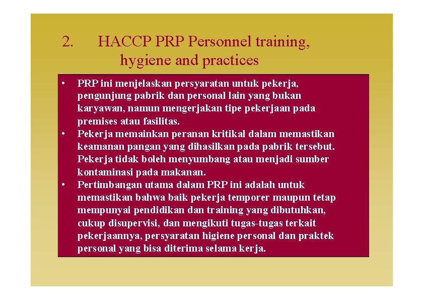 2. • • • HACCP PRP Personnel training, hygiene and practices PRP ini menjelaskan