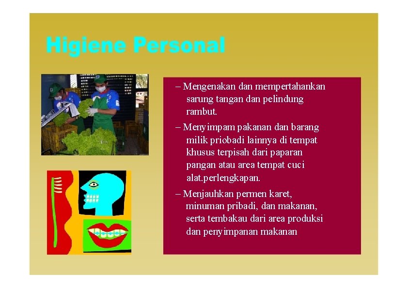 – Mengenakan dan mempertahankan sarung tangan dan pelindung rambut. – Menyimpam pakanan dan barang